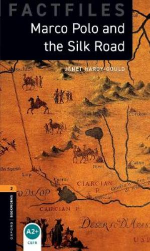 Oxford Bookworms Library Factfiles: Level 2:: Marco Polo and the Silk Road: Level 2: 700-Word Vocabulary (Oxford Bookworms ELT