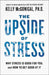The Upside of Stress