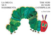 Very Hungry Caterpillar/La oruga muy hambrienta