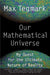 Our Mathematical Universe