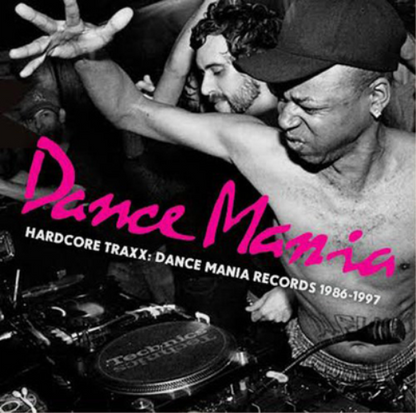Dance Mania: Hardcore Traxx: Dance Mania Records 1986-1997
