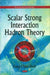 Scalar Strong Interaction Hadron Theory