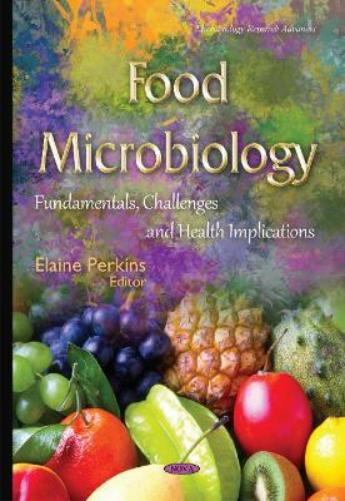 Food Microbiology: Fundamentals, Challenges & Health Implications (Microbiology Research Advances