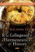 R G Collingwood's Hermeneutics of History