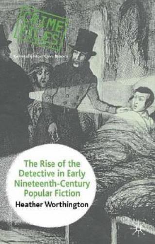 The Rise of the Detective in Early Nineteenth-Century Popular Fiction
