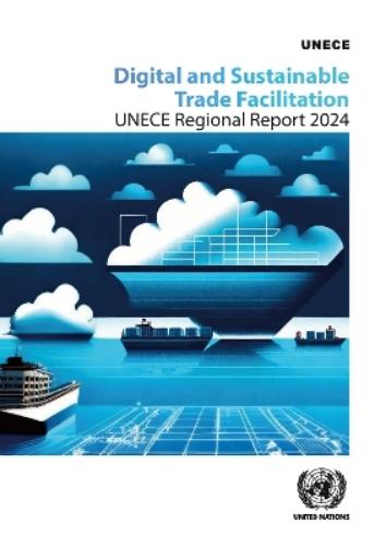 Digital and Sustainable Trade Facilitation: UNECE Regional Report 2024