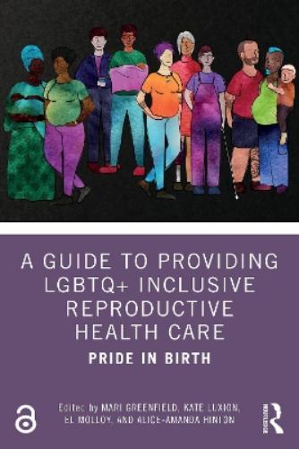 A Guide to Providing LGBTQ+ Inclusive Reproductive Health Care