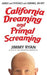 California Dreaming and Primal Screaming