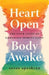 Heart Open, Body Awake