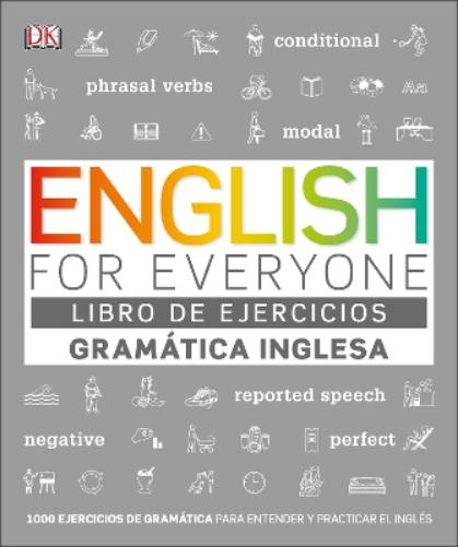 English For Everyone Gramática Inglesa. El libro de ejercicios: Más de 1000 ejercicios para entender y practicar el inglés (DK English for Everyone) (Spanish Edition