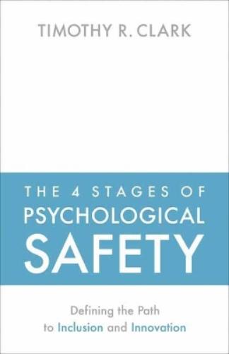 The 4 Stages of Psychological Safety