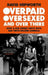 Overpaid, Oversexed and Over There