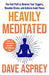 Heavily Meditated