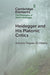 Heidegger and His Platonic Critics (Elements in the Philosophy of Martin Heidegger