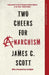 Two Cheers for Anarchism
