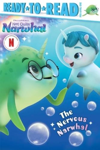 The Nervous Narwhal: Ready-To-Read Pre-Level 1 (DreamWorks Not Quite Narwhal