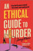 An Ethical Guide to Murder