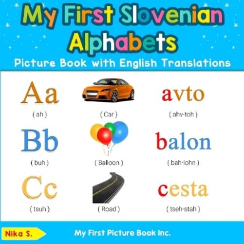 My First Slovenian Alphabets Picture Book with English Translations