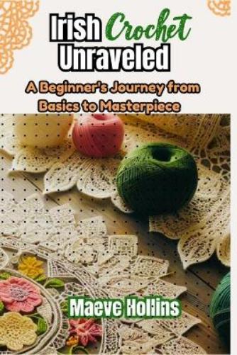 Irish Crochet Unraveled
