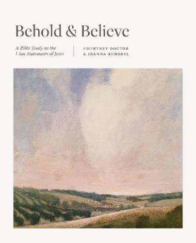 Behold and Believe: A Bible Study on the "I Am" Statements of Jesus (TGCW Bible Study