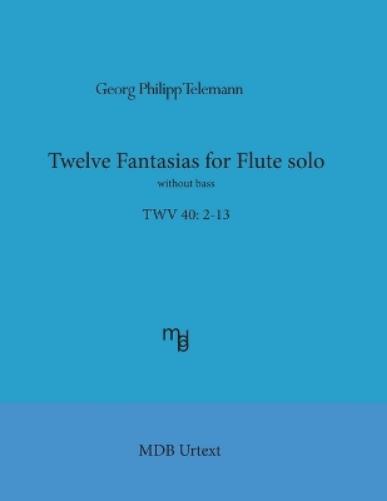 Telemann Twelve Fantasias for flute solo without bass (MDB Urtext)