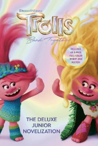 Trolls Band Together: The Deluxe Junior Novelization (DreamWorks Trolls