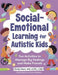 Social-Emotional Learning for Autistic Kids: Fun Activities to Manage Big Feelings and Make Friends (for Ages 5-10