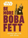Star Wars Be More Boba Fett