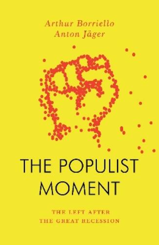 The Populist Moment: The Left After the Great Recession (Jacobin