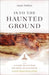 Into the Haunted Ground