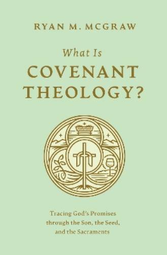 What Is Covenant Theology?