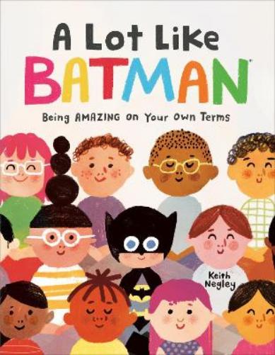 A Lot Like Batman (DC Batman): Being Amazing on Your Own Terms (Dc Super Heroes: Batman