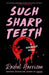 Such Sharp Teeth
