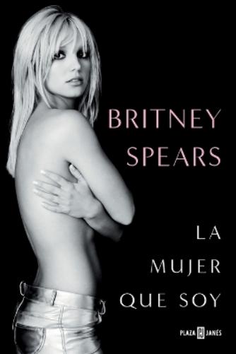 Britney Spears: La mujer que soy / The Woman in Me (Spanish Edition