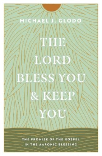 The Lord Bless You and Keep You
