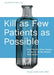 Kill as Few Patients as Possible