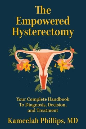The Empowered Hysterectomy