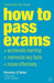 How to Pass Exams
