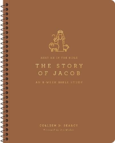 The Story of Jacob: An 8-Week Bible Study (Meet Me in the Bible