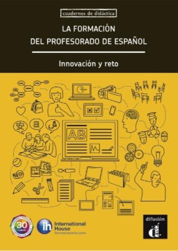 La formación del profesorado de español. Innovación y reto