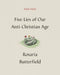 Five Lies of Our Anti-Christian Age Study Guide