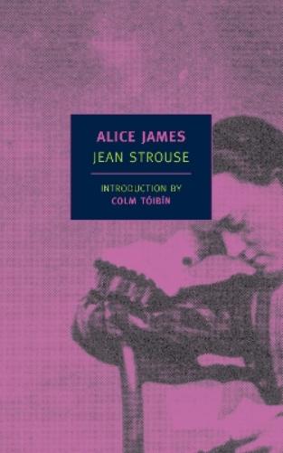 Alice James: A Biography (New York Review Books Classics