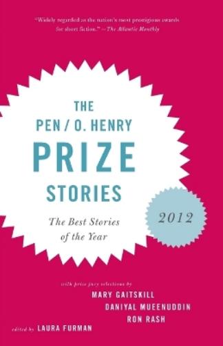 The PEN/O. Henry Prize Stories 2012: Including stories by John Berger, Wendell Berry, Anthony Doerr, Lauren Groff, Yi (The O. Henry Prize Collection