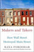 Makers and Takers