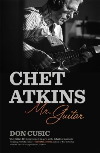 Chet Atkins: Mr. Guitar (Music of the American South