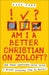 Am I a Better Christian on Zoloft?
