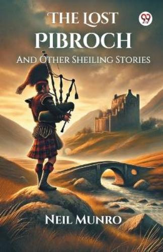 The Lost PibrochAnd Other Sheiling Stories (Edition1)