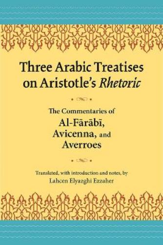 Three Arabic Treatises on Aristole's Rhetoric
