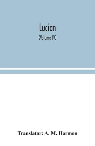 Lucian (Volume IV)
