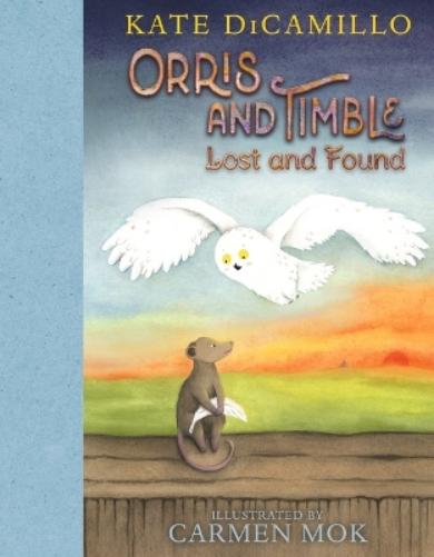 Orris and Timble: Lost and Found: (A Sweet and Funny Early Chapter Book about Friendship, Trust, and Finding Your Way - For Kids Ages 5-8 in Grades K-3